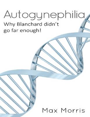 Book cover for Autogynephilia: Why Blanchard Didn't Go Far Enough