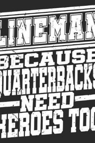 Cover of Lineman Because Quarterbacks Need Heroes Too