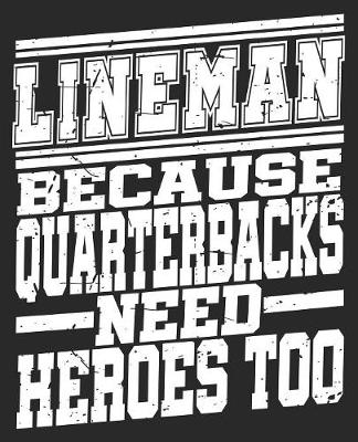 Book cover for Lineman Because Quarterbacks Need Heroes Too