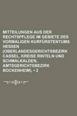 Cover of Mitteilungen Aus Der Rechtspflege Im Gebiete Des Vormaligen Kurfurstentums Hessen (Oberlandesgerichtsbezirk Cassel, Kreise Rinteln Und Schmalkalden