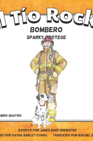 Cover of El Tio Rocky - Bombero #4 - Sparky Protege