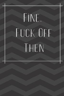 Book cover for Fine, Fuck Off Then