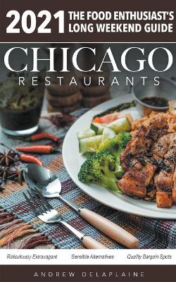 Book cover for Chicago 2021 Restaurants - The Food Enthusiast's Long Weekend Guide