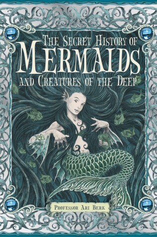 Cover of The Secret History of Mermaids and Creatures of the Deep