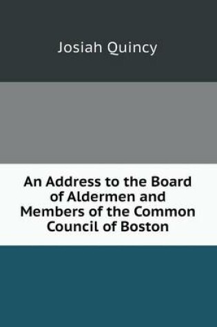 Cover of An Address to the Board of Aldermen and Members of the Common Council of Boston