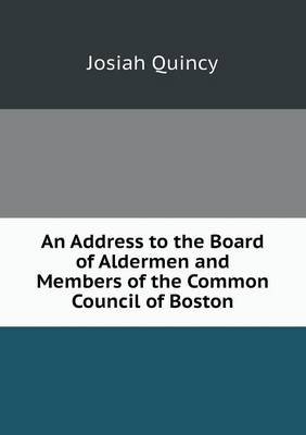 Book cover for An Address to the Board of Aldermen and Members of the Common Council of Boston