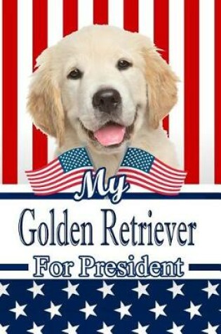 Cover of My Golden Retriever Puppy for President