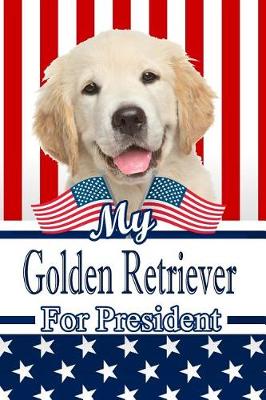 Book cover for My Golden Retriever Puppy for President