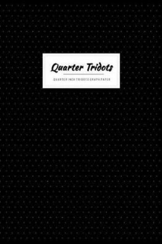 Cover of Quarter Inch Tridots Graph Paper