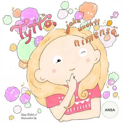 Book cover for Tyttö, joka unohti nimensä ANSA