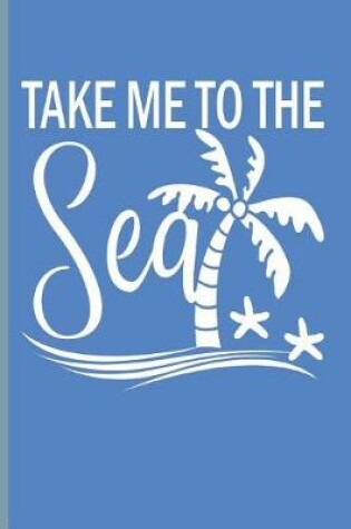 Cover of Take Me to the Sea