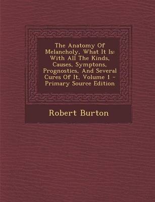 Book cover for The Anatomy of Melancholy, What It Is