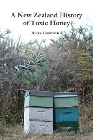 Cover of A New Zealand History of Toxic Honey