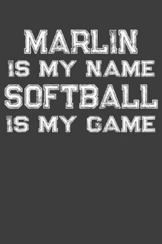 Cover of Marlin Is My Name Softball Is My Game