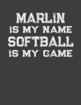 Book cover for Marlin Is My Name Softball Is My Game