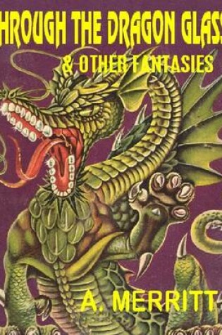 Cover of Through the Dragon Glass & Other Masterpieces of Fantasy, Horror and the Uncanny