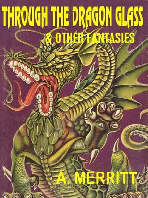 Book cover for Through the Dragon Glass & Other Masterpieces of Fantasy, Horror and the Uncanny