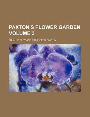 Cover of Paxton's Flower Garden Volume 3