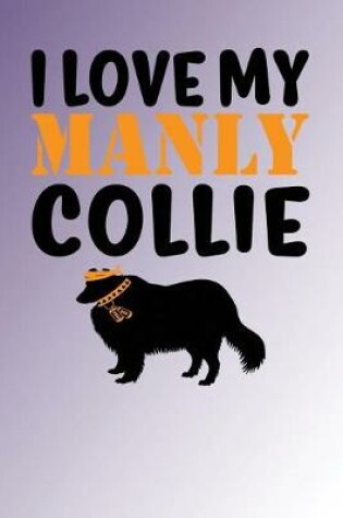 Cover of I Love My Manly Collie