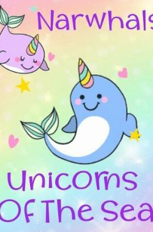 Cover of Narwhals Unicorns Of The Sea