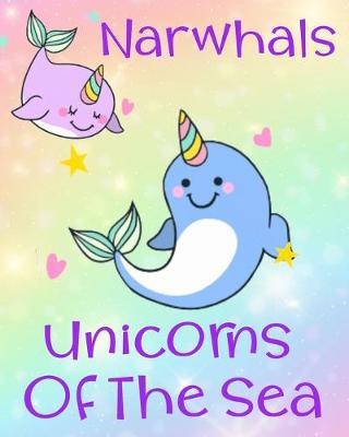 Cover of Narwhals Unicorns Of The Sea