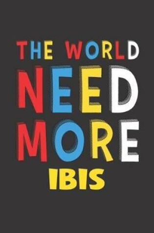 Cover of The World Need More Ibis