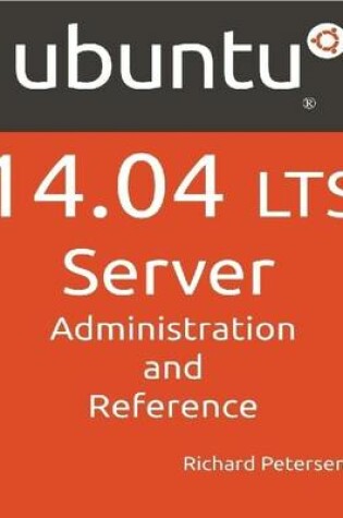 Cover of Ubuntu 14.04 LTS Server: Administration and Reference