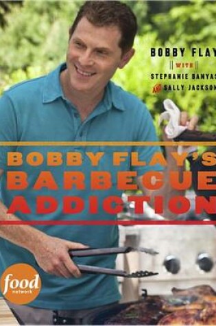 Cover of Bobby Flay's Barbecue Addiction