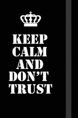 Cover of Keep Calm And Don�t Trust