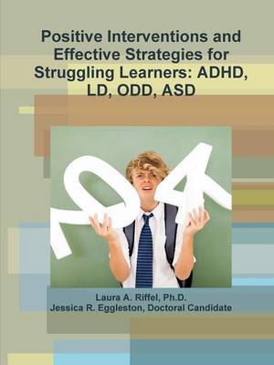 Book cover for Positive Interventions and Effective Strategies for Struggling Learners: ADHD, Ld, Odd, Asd