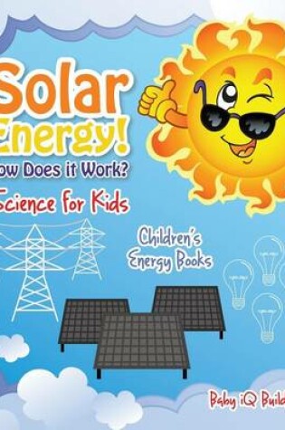 Cover of Solar Energy! How Does It Work? - Science for Kids - Children's Energy Books