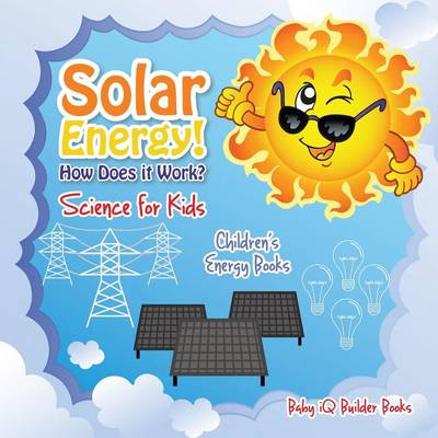 Book cover for Solar Energy! How Does It Work? - Science for Kids - Children's Energy Books