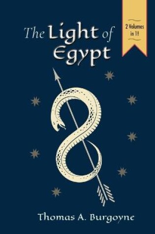 Cover of The Light of Egypt; Or, the Science of the Soul and the Stars [Two Volumes in One]