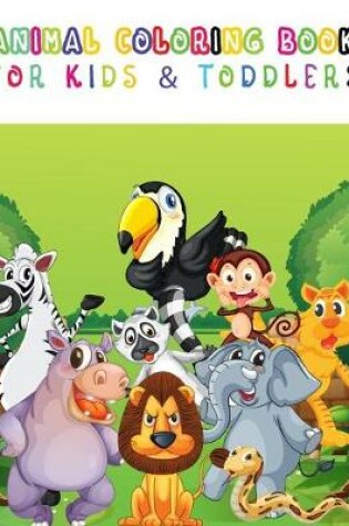 Cover of Animal Coloring Book For Kids & Toddlers