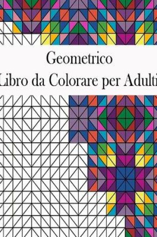 Cover of geometrico Libro da colorare per adulti