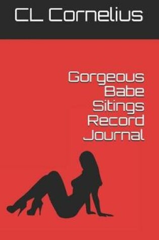 Cover of Gorgeous Babe Sitings Record Journal