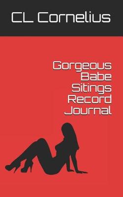 Book cover for Gorgeous Babe Sitings Record Journal