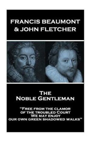 Cover of Francis Beaumont & John Fletcher - The Noble Gentleman