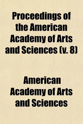 Book cover for Proceedings of the American Academy of Arts and Sciences (Volume 8)