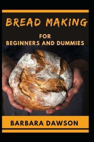 Cover of Bread Making For Beginners and Dummies