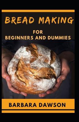 Book cover for Bread Making For Beginners and Dummies