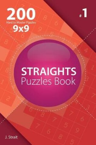 Cover of Straights - 200 Hard to Master Puzzles 9x9 (Volume 1)