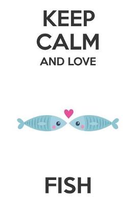 Book cover for Keep Calm And Love Fish