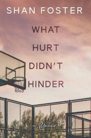 Cover of What Hurt Didn't Hinder