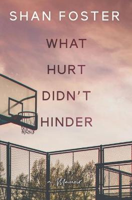 Cover of What Hurt Didn't Hinder