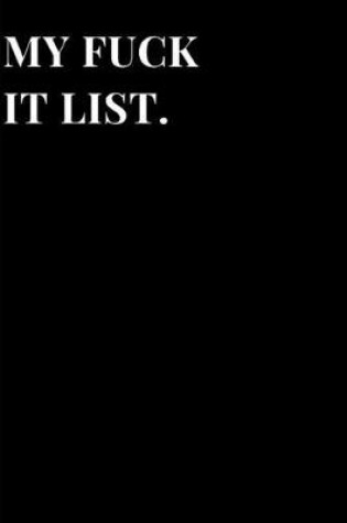 Cover of My Fuck It List.