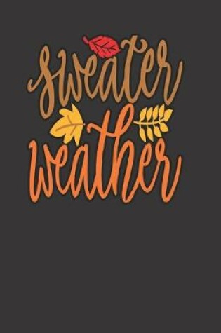 Cover of SWEATER WEATHER, BLANK - JOURNAL - NOTEBOOK - COLLEGE RULE LINED - 7.5" X 9.25" -150 pages