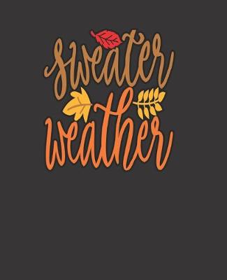 Book cover for SWEATER WEATHER, BLANK - JOURNAL - NOTEBOOK - COLLEGE RULE LINED - 7.5" X 9.25" -150 pages