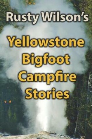 Cover of Yellowstone Bigfoot Campfire Stories