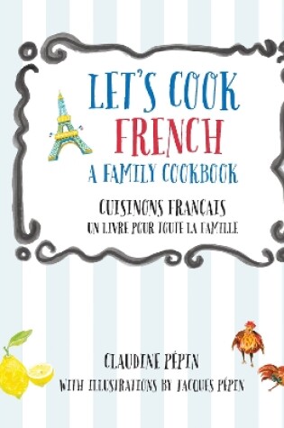 Cover of Let's Cook French, A Family Cookbook